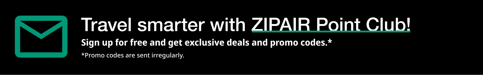 ZIPAIR POINT CLUB - Sign up for free and get exclusive deals and promo codes.