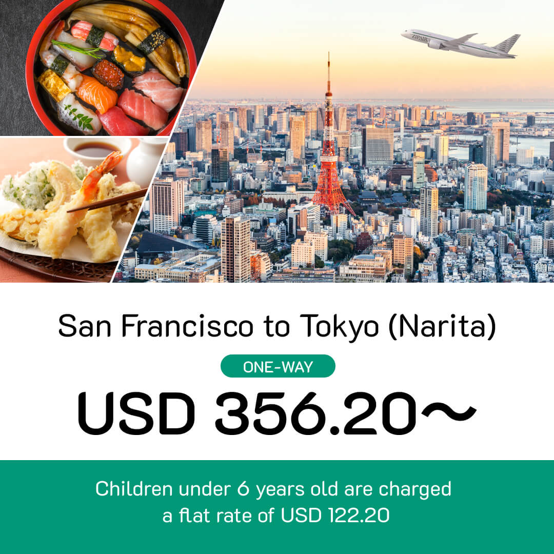 San Francisco to Tokyo (Narita) USD 356.20~ Children under 6 years old are charged a flat rate of USD 122.20